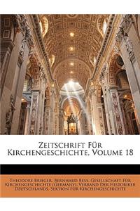Zeitschrift Fur Kirchengeschichte, Volume 18