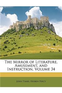 The Mirror of Literature, Amusement, and Instruction, Volume 34