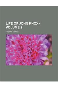 Life of John Knox (Volume 2)