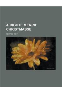 A Righte Merrie Christmasse