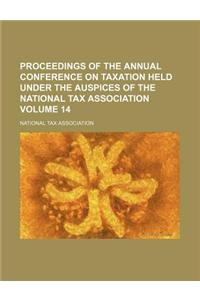Proceedings of the Annual Conference on Taxation Held Under the Auspices of the National Tax Association Volume 14