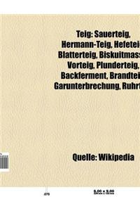 Teig: Teigart, Teigverarbeitung, Backpulver, Sauerteig, Hermann-Teig, Backhefe, Sauerteigfuhrung, Hefeteig, Blatterteig, Bis