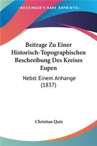 Beitrage Zu Einer Historisch-Topographischen Beschreibung Des Kreises Eupen