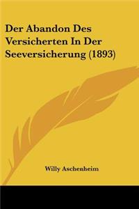Abandon Des Versicherten In Der Seeversicherung (1893)