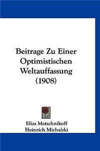 Beitrage Zu Einer Optimistischen Weltauffassung (1908)