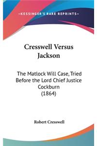 Cresswell Versus Jackson: The Matlock Will Case, Tried Before the Lord Chief Justice Cockburn (1864)