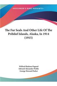 Fur Seals And Other Life Of The Pribilof Islands, Alaska, In 1914 (1915)