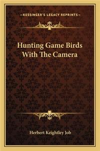 Hunting Game Birds With The Camera