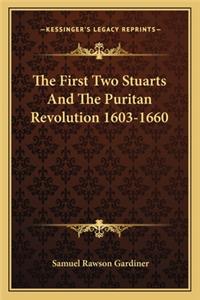 The First Two Stuarts And The Puritan Revolution 1603-1660
