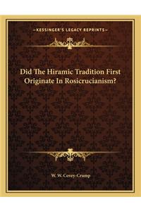 Did the Hiramic Tradition First Originate in Rosicrucianism?