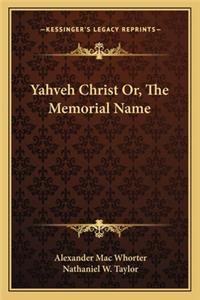 Yahveh Christ Or, The Memorial Name