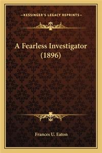 Fearless Investigator (1896)