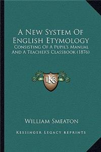 A New System Of English Etymology