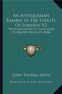 Antiquarian Ramble in the Streets of London V2: With Anecdotes of Their More Celebrated Residents (1846)