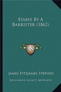 Essays By A Barrister (1862)