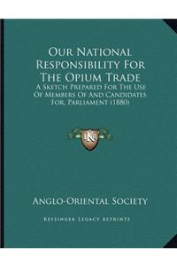 Our National Responsibility For The Opium Trade