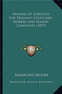 Manual of Exercises for Training Stretcher-Bearers and Bearer-Companies (1877)