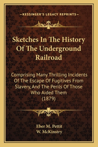 Sketches In The History Of The Underground Railroad