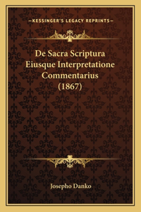 De Sacra Scriptura Eiusque Interpretatione Commentarius (1867)