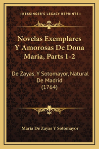 Novelas Exemplares Y Amorosas De Dona Maria, Parts 1-2