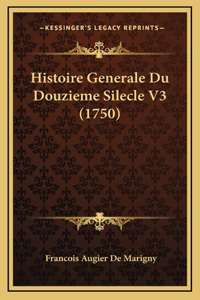 Histoire Generale Du Douzieme Silecle V3 (1750)