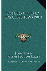 Over Seas In Early Days, 1828-1829 (1907)