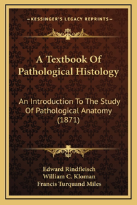 A Textbook Of Pathological Histology