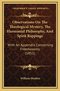 Observations On The Theological Mystery, The Harmonial Philosophy, And Spirit Rappings