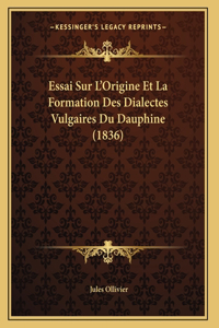 Essai Sur L'Origine Et La Formation Des Dialectes Vulgaires Du Dauphine (1836)