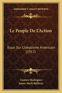 Le Peuple De L'Action: Essai Sur L'Idealisme Americain (1917)