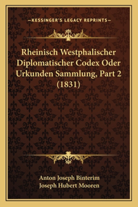 Rheinisch Westphalischer Diplomatischer Codex Oder Urkunden Sammlung, Part 2 (1831)