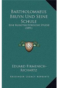 Bartholomaeus Bruyn Und Seine Schule