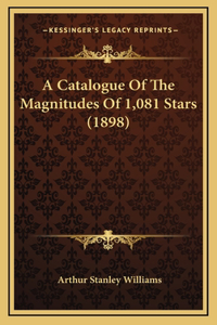 A Catalogue Of The Magnitudes Of 1,081 Stars (1898)