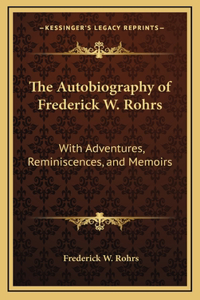 The Autobiography of Frederick W. Rohrs