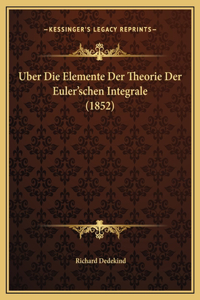 Uber Die Elemente Der Theorie Der Euler'schen Integrale (1852)