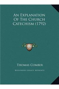 An Explanation Of The Church Catechism (1792)