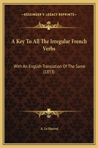 A Key To All The Irregular French Verbs