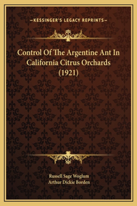 Control Of The Argentine Ant In California Citrus Orchards (1921)