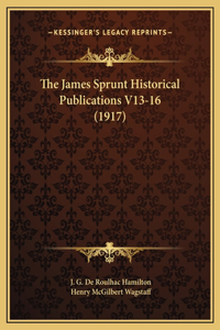 The James Sprunt Historical Publications V13-16 (1917)
