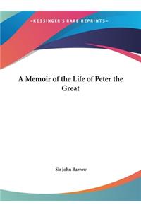 A Memoir of the Life of Peter the Great