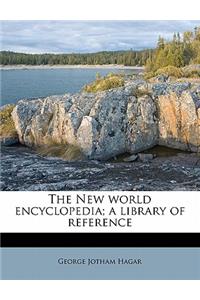 The New world encyclopedia; a library of reference