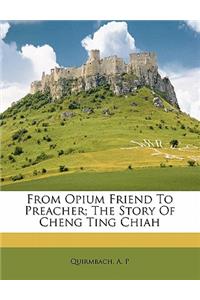 From Opium Friend to Preacher; The Story of Cheng Ting Chiah