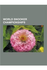 World Snooker Championships: 2010 World Snooker Championship, 2009 World Snooker Championship, 2008 World Snooker Championship, 2006 World Snooker