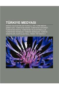 Turkiye Medyas: Radyo Televizyon Ust Kurulu, Trt, Turk Medya Irketleri, Turkiye'de Bas N, Turkiye'de Internet, Turkiye'de Radyo