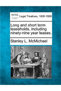 Long and Short Term Leaseholds, Including Ninety-Nine Year Leases.