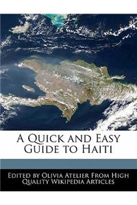 A Quick and Easy Guide to Haiti