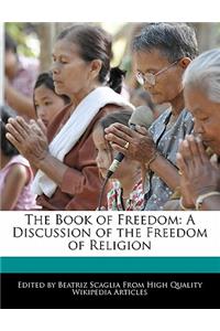 The Book of Freedom: A Discussion of the Freedom of Religion