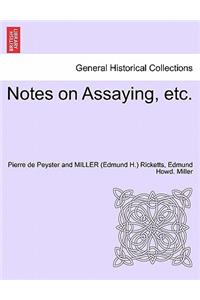Notes on Assaying, Etc.