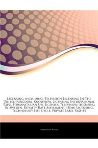 Articles on Licensing, Including: Television Licensing in the United Kingdom, Knowhow, Licensing International Expo, Humanitarian Use Licenses, Televi