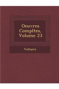 Oeuvres Completes, Volume 23